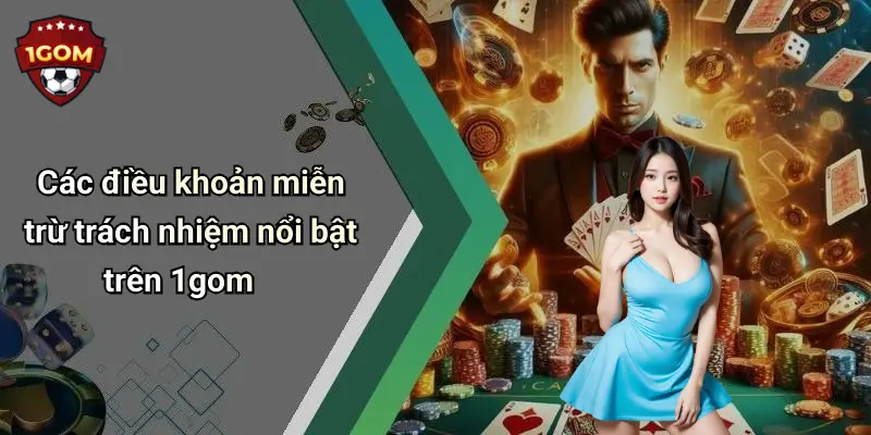 Các điều khoản miễn trừ trách nhiệm nổi bật trên 1gom