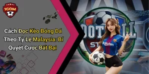 Cách Đọc Kèo Bóng Đá Theo Tỷ Lệ Malaysia: Bí Quyết Cược Bất Bại