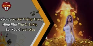 Kèo Cược Đội Thắng Trong Hiệp Phụ Thứ 2: Bí Kíp Soi Kèo Chuẩn Xác