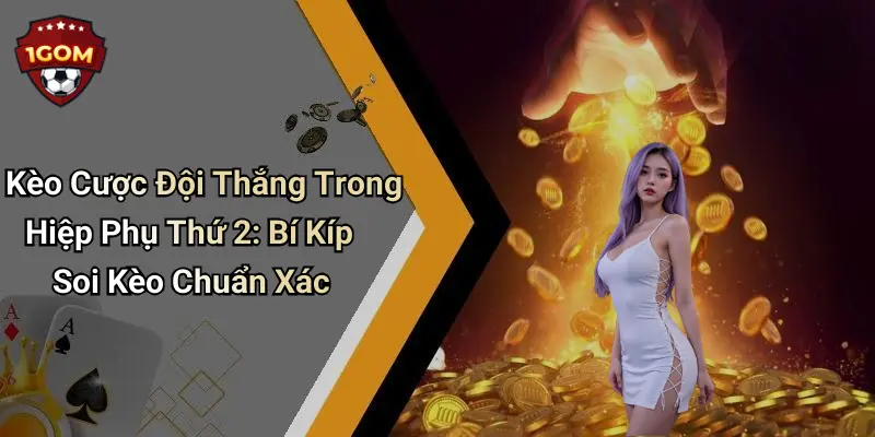 Kèo Cược Đội Thắng Trong Hiệp Phụ Thứ 2: Bí Kíp Soi Kèo Chuẩn Xác
