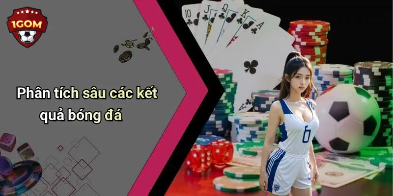 Phân tích sâu các kết quả bóng đá