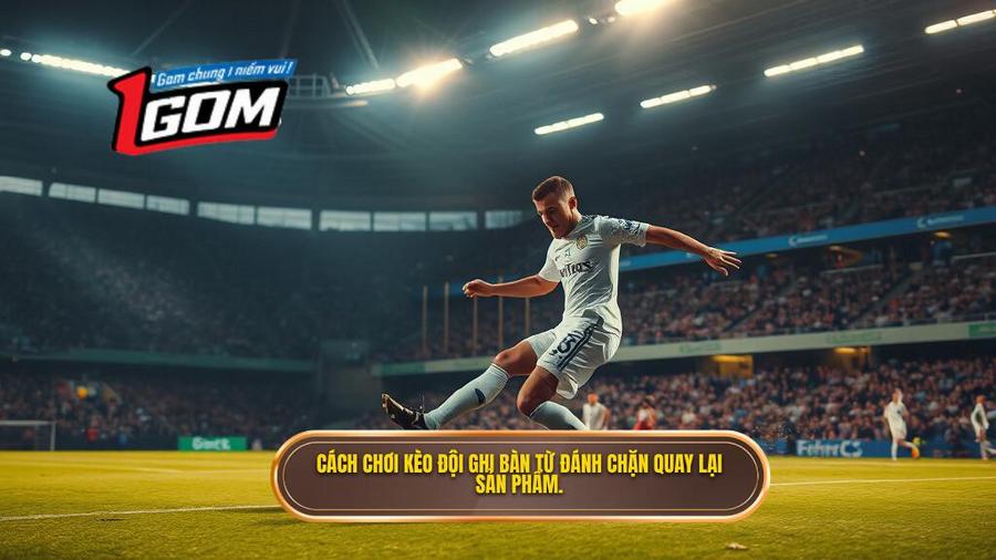 Kèo cược đội ghi bàn từ tình huống đánh chặn là gì?