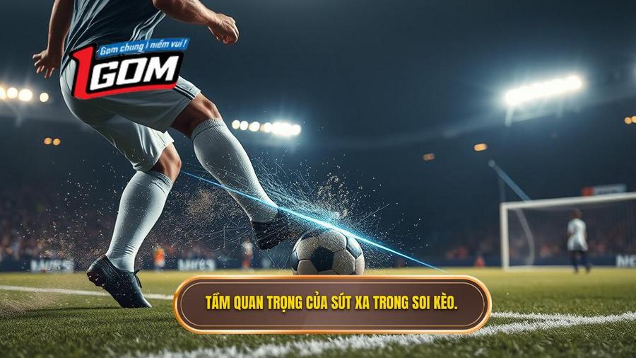 Tại sao sút xa lại là chỉ số quan trọng trong soi kèo?