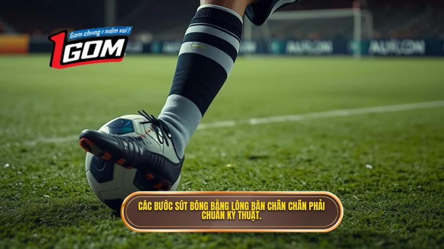 Phân tích chi tiết các bước thực hiện kỹ thuật sút bóng bằng lòng bàn chân phải