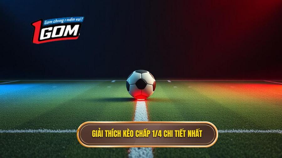 Bản chất và định nghĩa của Kèo chấp 1/4 (0.25)