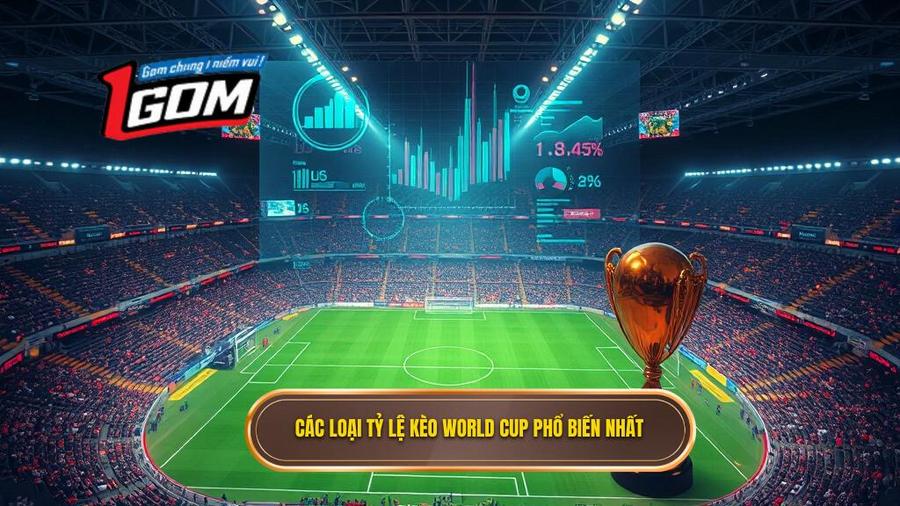 Các loại tỷ lệ bóng đá World Cup phổ biến nhất