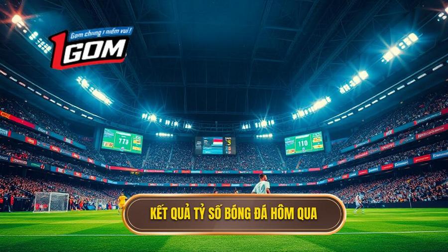 Cách xem tỷ số bóng đá hôm qua nhanh và chính xác nhất