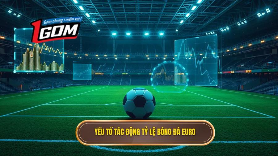 Phân tích đa chiều: Các yếu tố tác động đến tỷ lệ bóng đá Euro