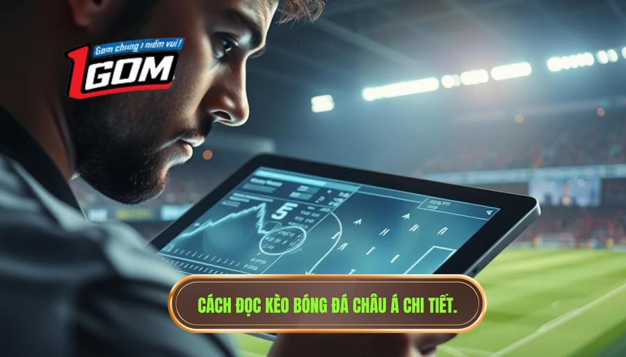 2. Cách đọc kèo bóng đá châu Á chi tiết.
