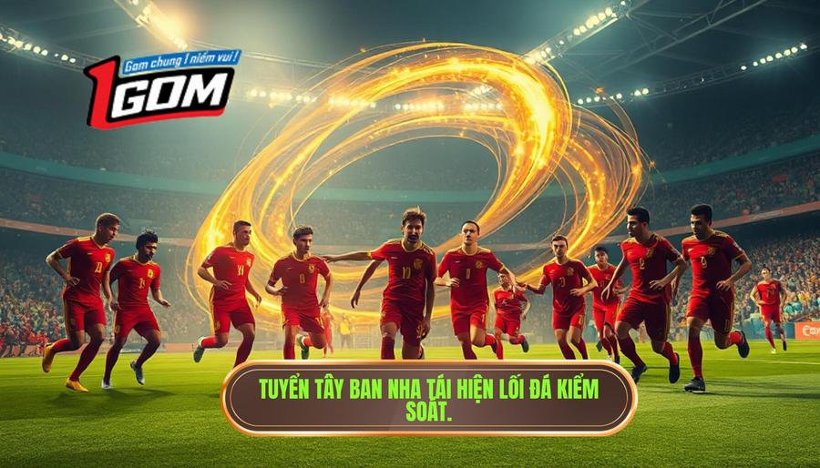 3. Tuyển Tây Ban Nha tái hiện lối đá kiểm soát.