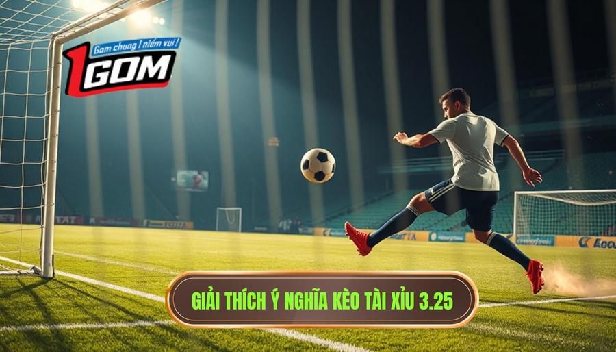 1. Giải thích ý nghĩa kèo tài xỉu 3.25