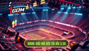 1GOM_ Giải mã kèo tài xỉu 3.25