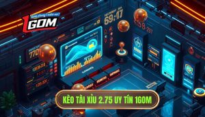 Kèo tài xỉu 2.75 uy tín 1GOM